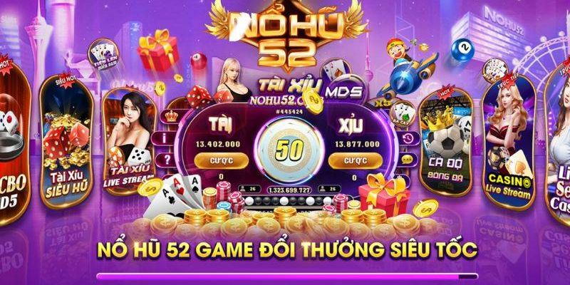 Nổ hũ 52 - Game được nhiều cược thủ ưa thích