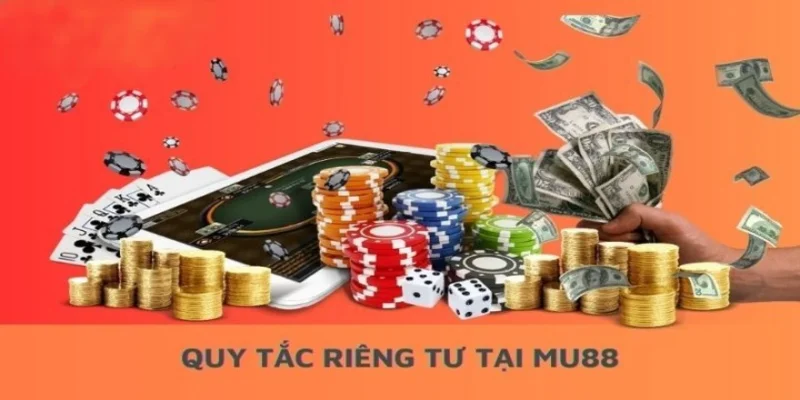 quyền riêng tư Mu88 áp dụng cho cả người lẫn nhà cái